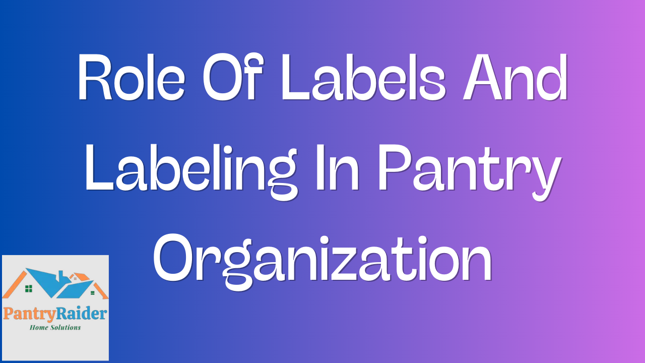 the-role-of-labels-and-labeling-in-pantry-organization-pantry-raider