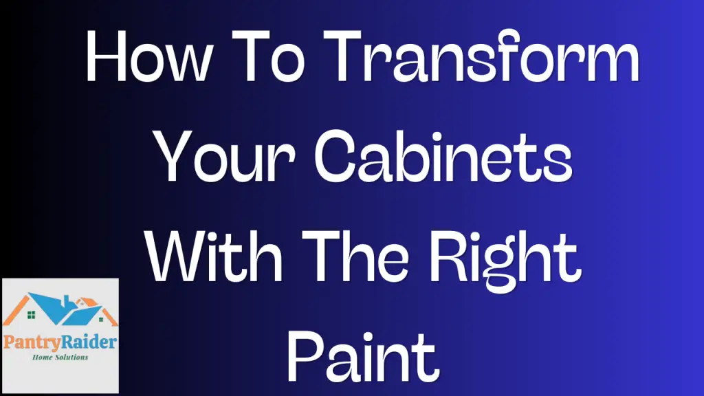 Transform Your Cabinets With The Right Paint