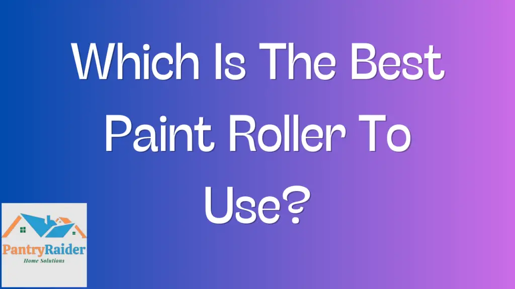 Which Is The Best Paint Roller To Use