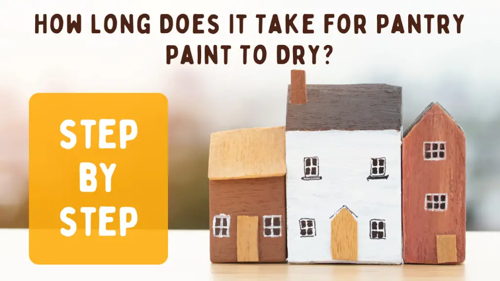 How Long Does It Take For Pantry Paint To Dry