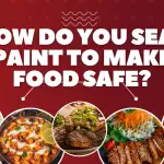 How do you seal paint to make food safe