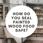 How do you seal painted wood food safe