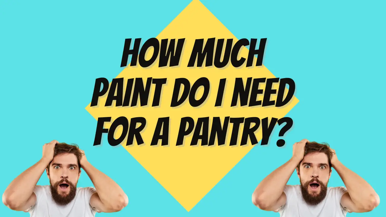 How much paint do I need for a Pantry
