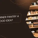 Is A Corner Pantry A Good Idea
