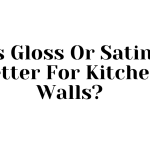 Is Gloss Or Satin Better For Kitchen Walls