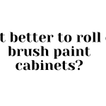 is it better to roll or brush paint cabinets