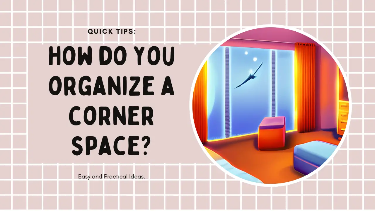 How do you organize a corner space