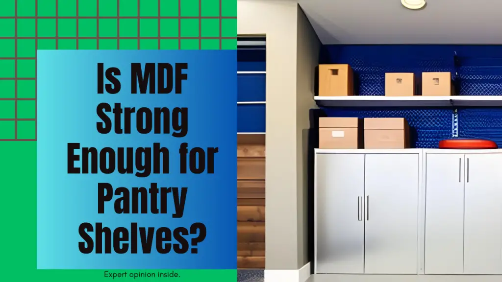 Is Mdf Strong Enough For Pantry Shelves