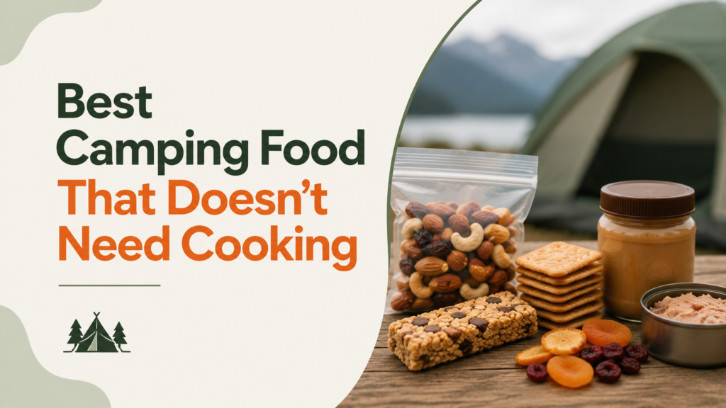 Best Camping Food That Doesn't Need Cooking